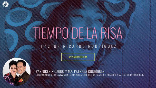 Tiempo de la risa (prédica) – Pastor Ricardo Rodríguez