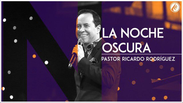 La noche oscura – Pastor Ricardo Rodríguez