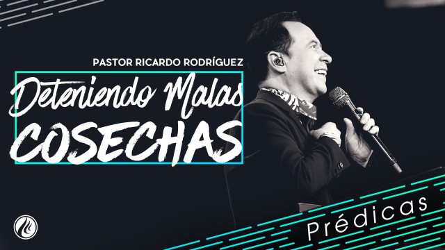 Deteniendo malas cosechas- Pastor Ricardo Rodríguez