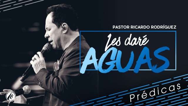 Les daré aguas – Pastor Ricardo Rodríguez