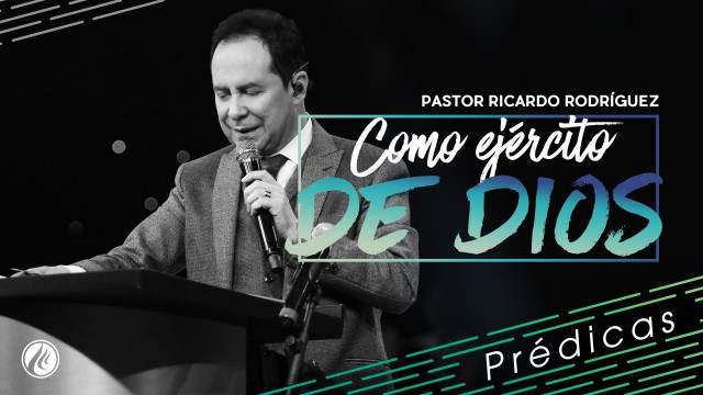 Como ejército de Dios – Pastor Ricardo Rodríguez