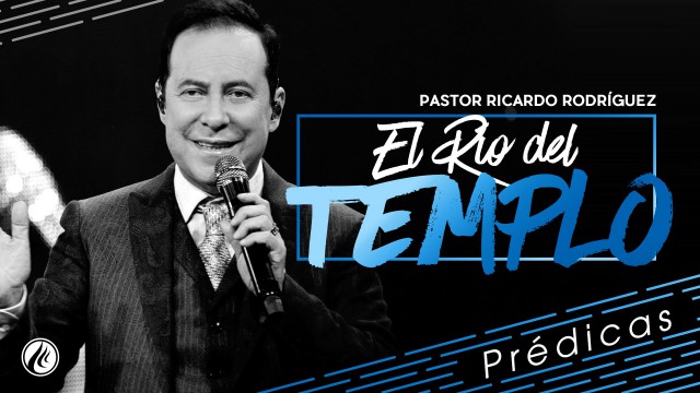 El Río del templo – Pastor Ricardo Rodríguez