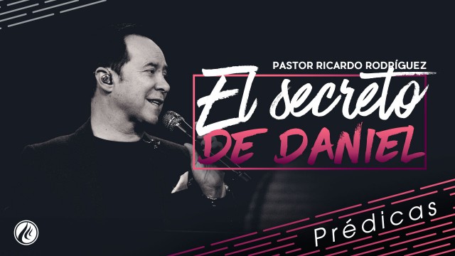 El secreto de Daniel – Pastor Ricardo Rodríguez