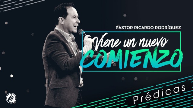 Un nuevo comienzo – Pastor Ricardo Rodríguez