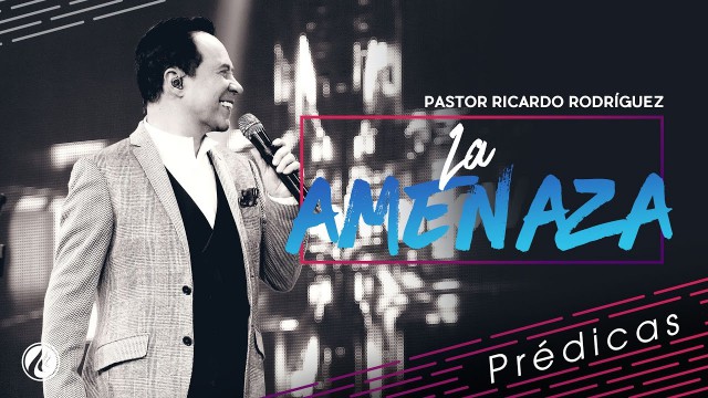 La amenaza – Pastor Ricardo Rodríguez