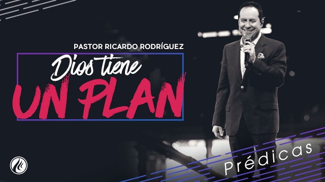 Dios tiene un plan – Pastor Ricardo Rodríguez