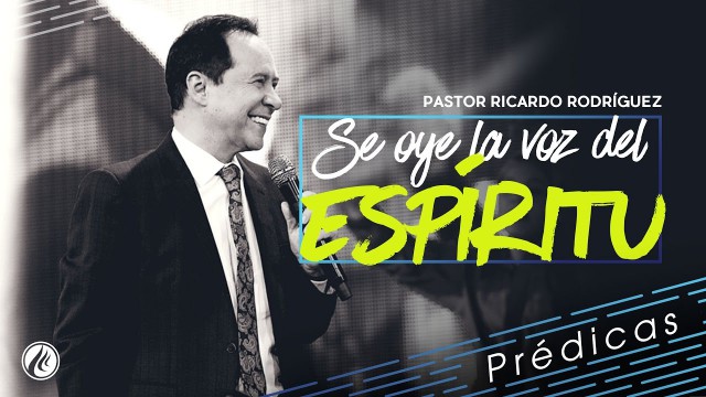 Se oye la voz del Espíritu – Pastor Ricardo Rodríguez