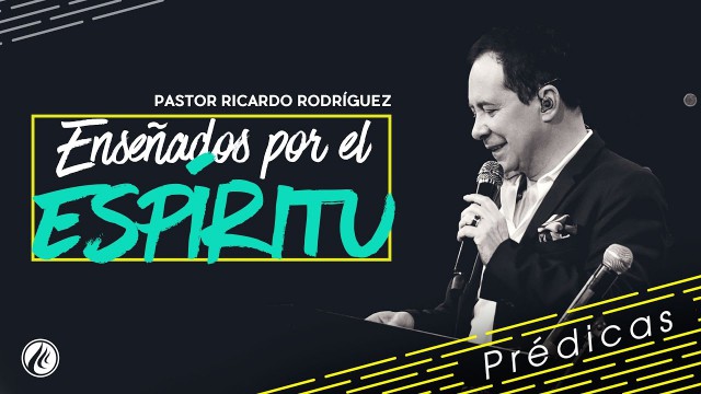 Enseñados por el Espíritu – Pastor Ricardo Rodríguez