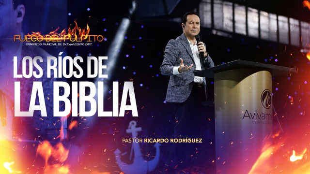 Los Ríos de la Biblia – CONGRESO MUNDIAL DE AVIVAMIENTO 2017