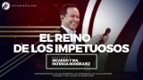 #84 El reino de los impetuosos – Pastor Ricardo Rodríguez