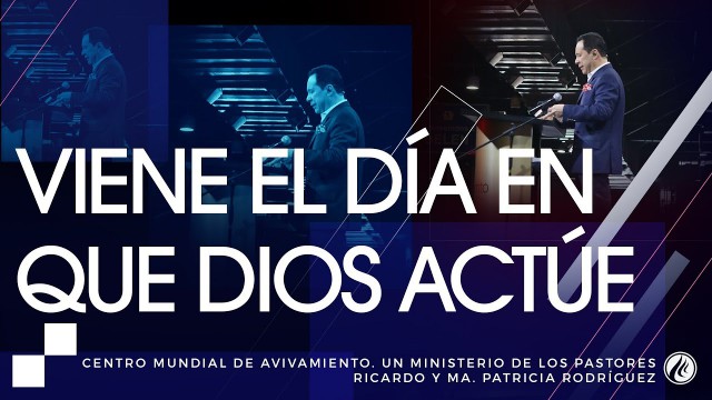 #108 Viene el día en que Dios actúe – Pastor Ricardo Rodríguez