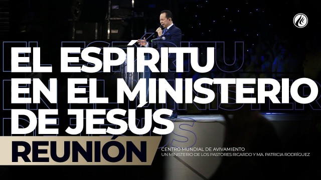 El Espíritu en el ministerio de Jesús Ago 17 2018 – AVIVAMIENTO