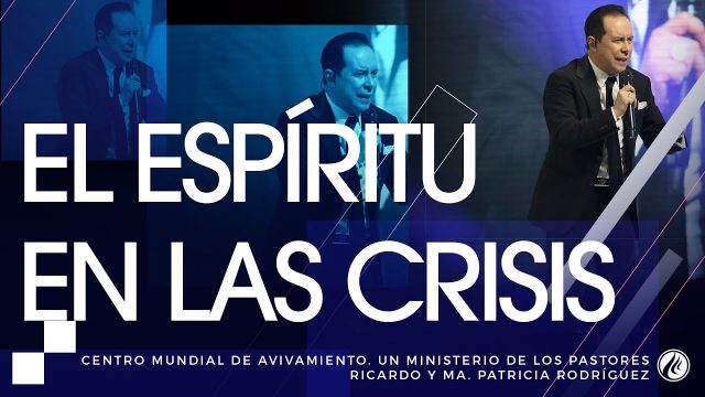 #159 El Espíritu en las crisis – Pastor Ricardo Rodríguez