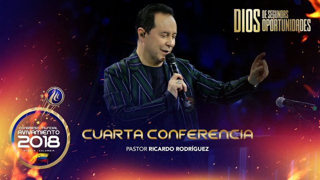 Cuarta conferencia | Pastor Ricardo Rodríguez – Congreso Mundial de Avivamiento 2018