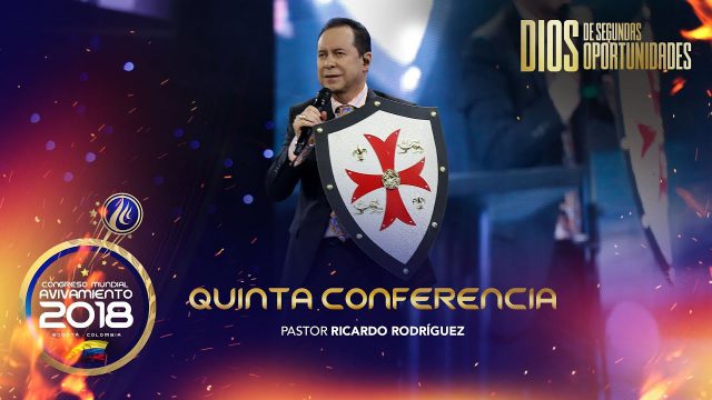 Quinta conferencia | Pastor Ricardo Rodríguez – Congreso Mundial de Avivamiento 2018