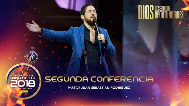 Segunda conferencia | Pastor Juan Sebastián Rodríguez – Congreso Mundial de Avivamiento 2018