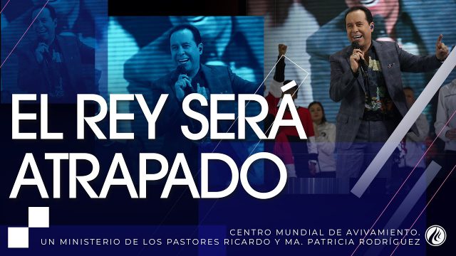 #224 El rey será atrapado – Pastor Ricardo Rodríguez