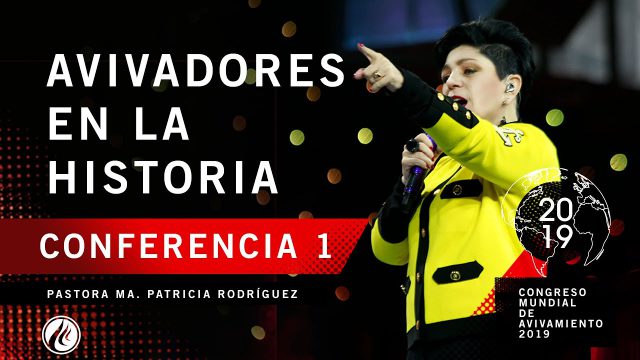 Avivadores en la historia | Pastora Ma. Patricia Rodríguez – CONGRESO MUNDIAL DE AVIVAMIENTO 2019