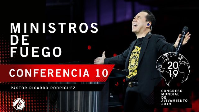 Ministros de fuego | Pastor Ricardo Rodríguez – CONGRESO MUNDIAL DE AVIVAMIENTO 2019