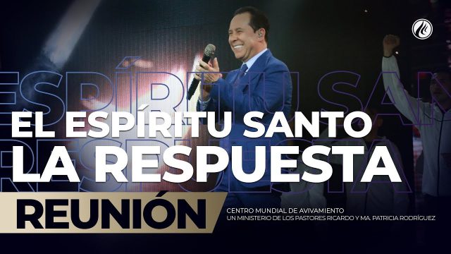 El Espíritu Santo – La respuesta Ago 16 2019 – AVIVAMIENTO