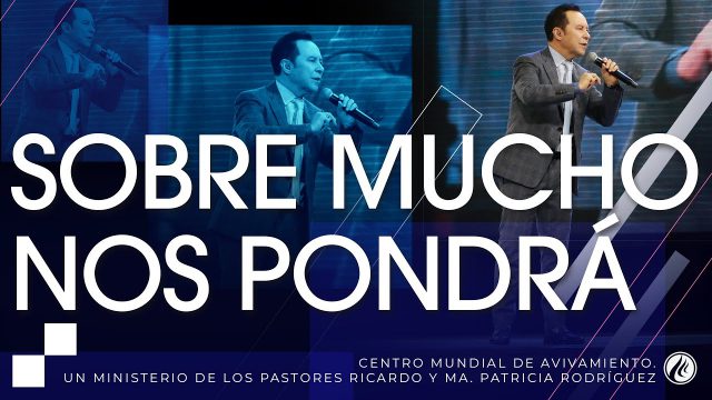 #265 Sobre mucho nos pondrá – Pastor Ricardo Rodríguez