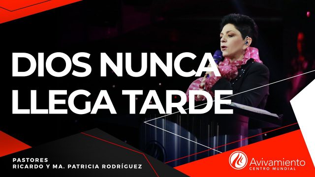 #278 Dios nunca llega tarde – Pastora Ma. Patricia Rodríguez