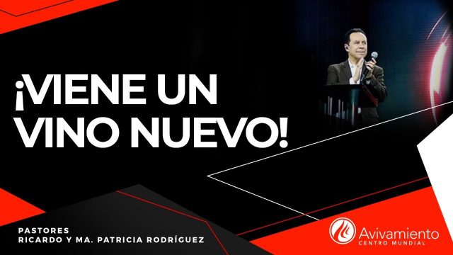 #300 ¡Viene un vino nuevo! – Pastor Ricardo Rodríguez