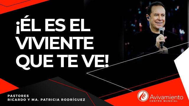 #307 ¡Él es el viviente que te ve! – Pastor Ricardo Rodríguez