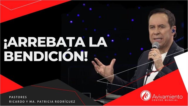 #315 ¡Arrebata la bendición! – Pastor Ricardo Rodríguez