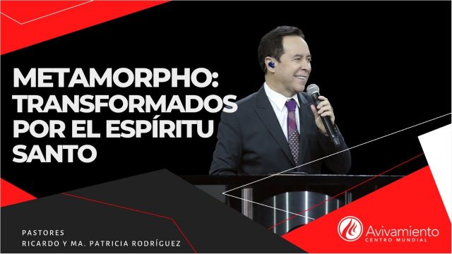 #318 Metamorpho: Transformados por el Espíritu Santo – Pastor Ricardo Rodríguez