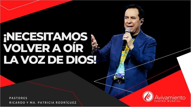 #322 ¡Necesitamos volver a oír la voz de Dios! – Pastor Ricardo Rodríguez