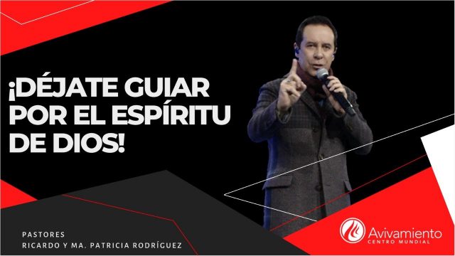 #328 Déjate guiar por el Espíritu de Dios – Pastor Ricardo Rodríguez