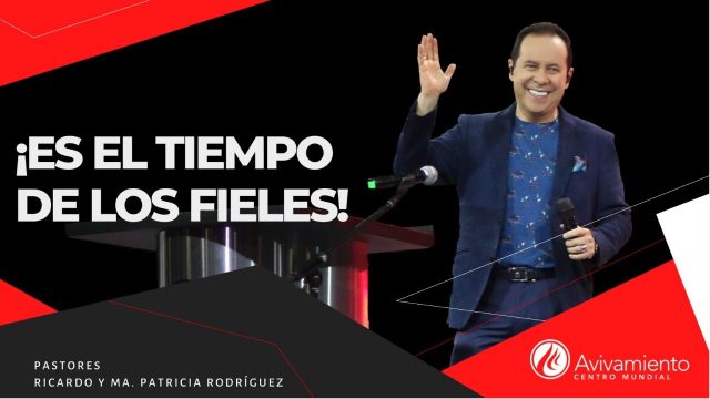 #334 Es el tiempo de los fieles – Pastor Ricardo Rodríguez