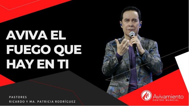 #340 ¡Aviva el fuego que hay en ti! – Pastor Ricardo Rodríguez