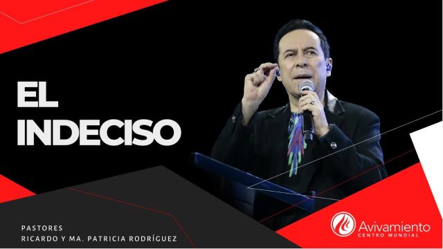 #367 El indeciso – Pastor Ricardo Rodríguez