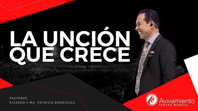 #374 La unción que crece – Pastor Ricardo Rodríguez