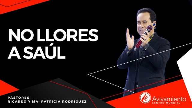 #376 No llores a Saúl – Pastor Ricardo Rodríguez