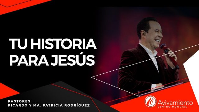 #403 Tu historía para Jesús – Pastor Ricardo Rodríguez