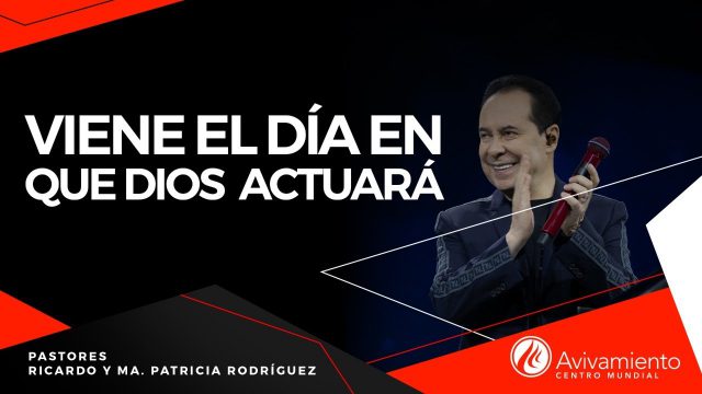 #405 Viene el día en que Dios actuará – Pastor Ricardo Rodríguez