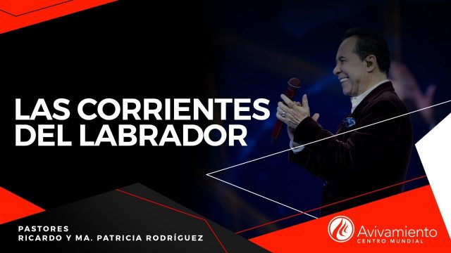 #409 Las corrientes del labrador – Pastor Ricardo Rodríguez