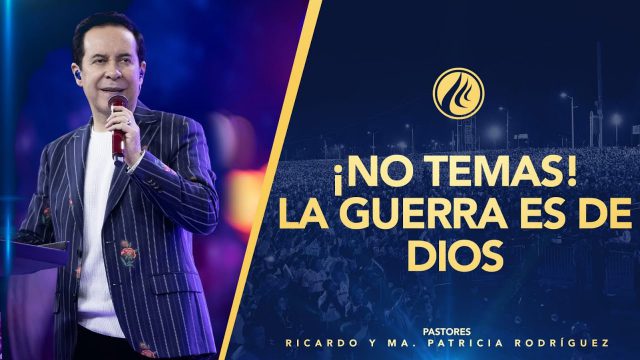 #421 ¡No temas! La guerra es de Dios – Pastor Ricardo Rodríguez