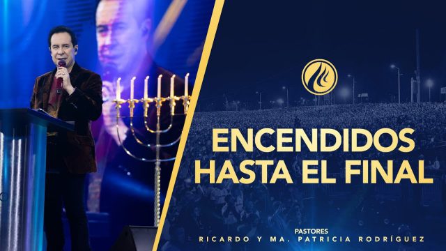 #433 Encendidos hasta el final – Pastor Ricardo Rodríguez