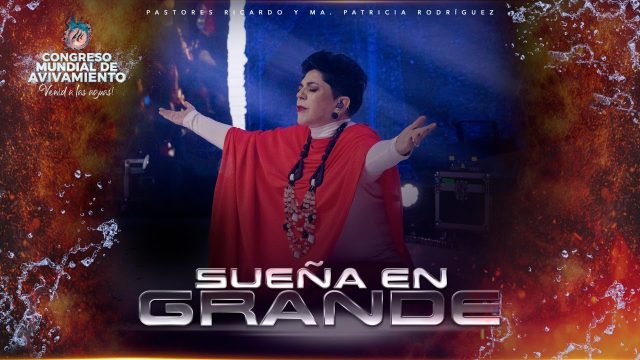 #515 Sueña en grande | Pastora Ma. Patricia Rodríguez – CONGRESO MUNDIAL DE AVIVAMIENTO 2022