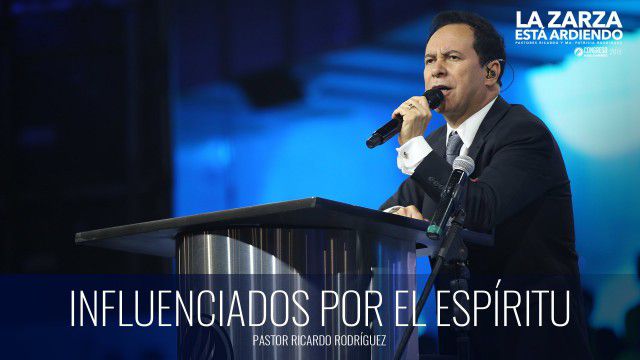 Influenciado por el Espíritu (prédica) – Pastor Ricardo Rodríguez