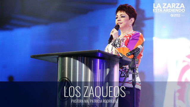 Los Zaqueos (prédica) – Pastora Ma. Patricia Rodríguez