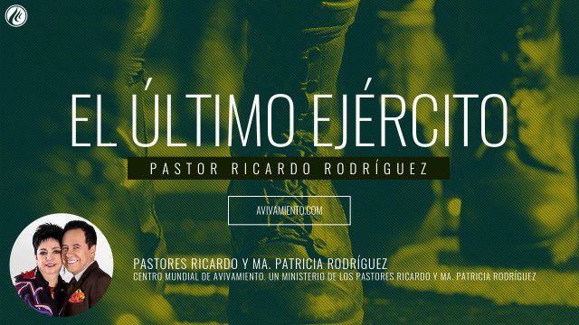 El último ejército (prédica) – Pastor Ricardo Rodríguez