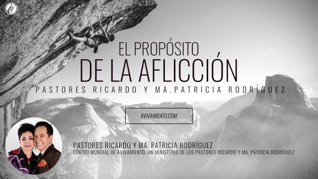 El propósito de la aflicción (prédica) – Pastor Ricardo Rodríguez
