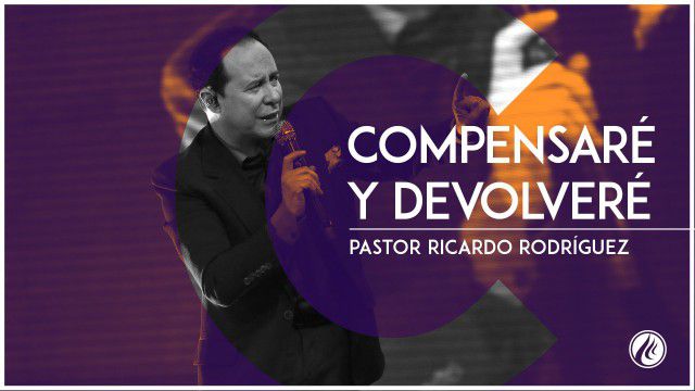 Compensaré y devolveré –  Pastor Ricardo Rodríguez