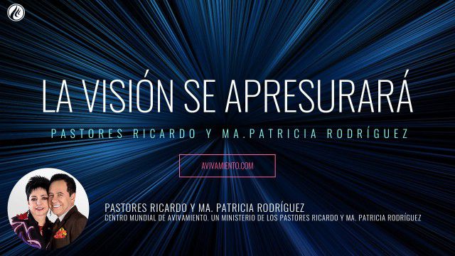 La visión se apresurará (prédica) – Pastor Ricardo Rodríguez