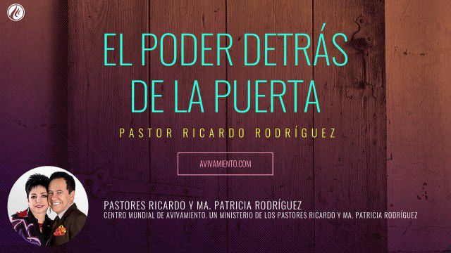 El poder detrás de la puerta (prédica) – Pastor Ricardo Rodríguez
